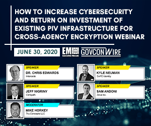 GovConWire to Host “How to Increase Cybersecurity and Return on Investment of Existing PIV Infrastructure for Cross-Agency Encryption” Webinar on June 30th