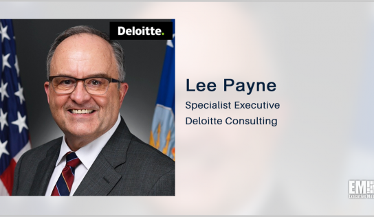 DOD Vet Lee Payne Joins Deloitte Government, Public Service Consulting Group