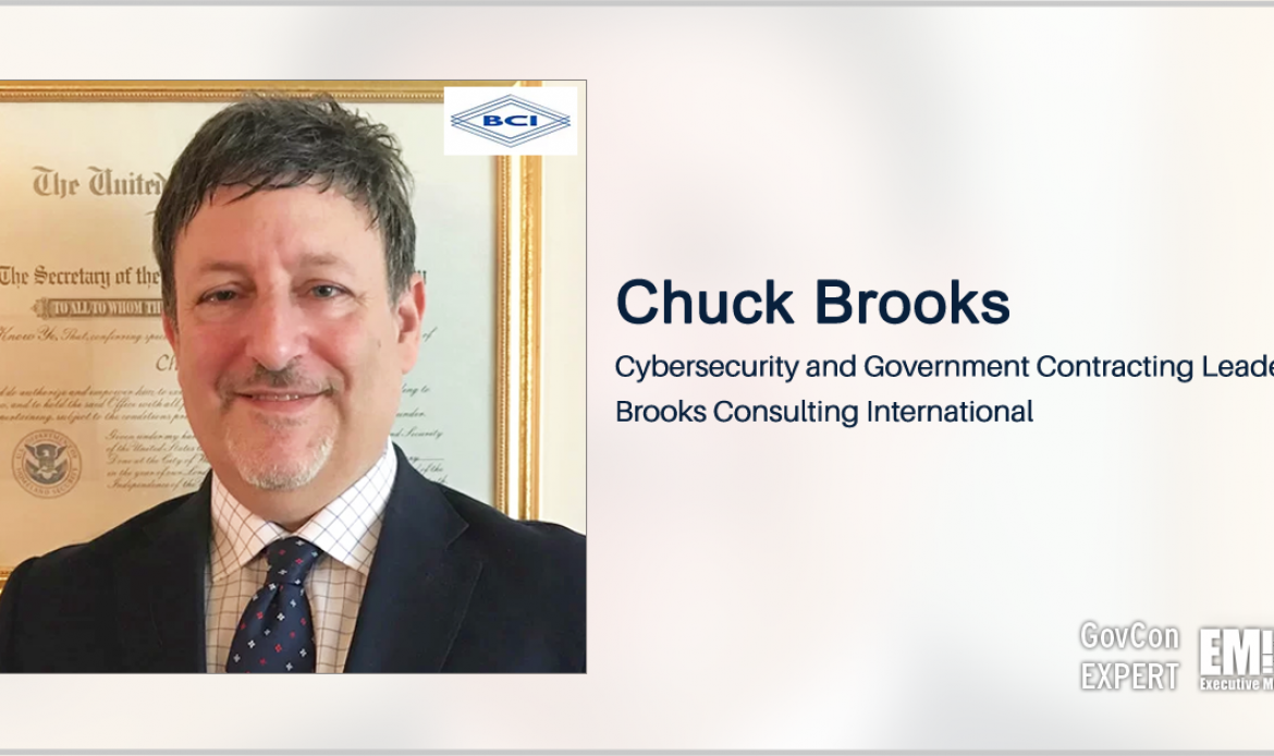 GovCon Expert Chuck Brooks Provides Recent Article Compilation of Cybersecurity Trends, Emerging Tech Challenges