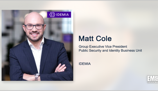 Idemia Appoints Matt Cole as Public Security, Identity Group EVP