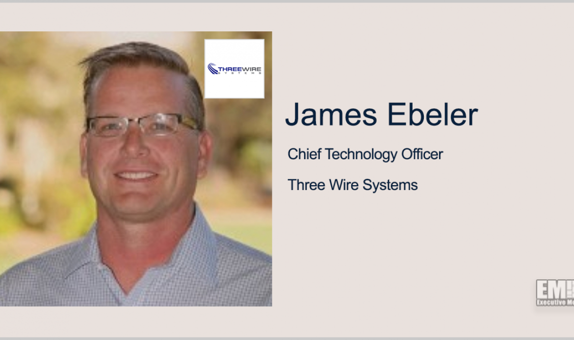 Executive Spotlight: James Ebeler, Chief Technology Officer of Three Wire Systems