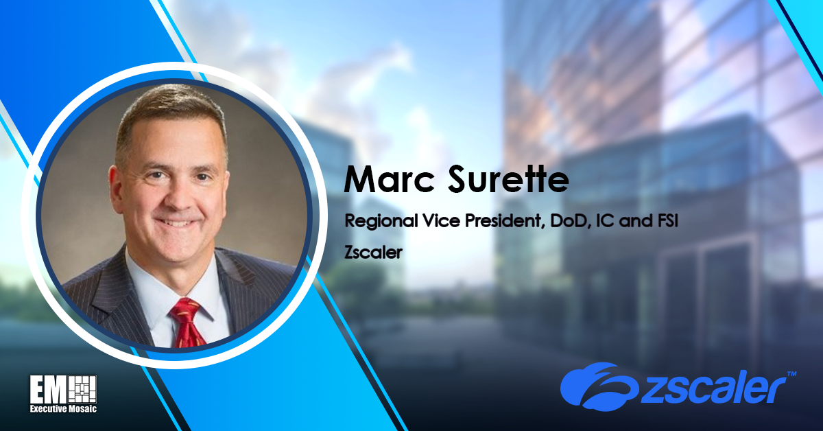 Marc Surette to Oversee Defense, IC Accounts at Zscaler as Regional VP