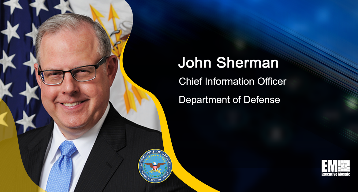 Video Interview: DOD CIO John Sherman Talks Cloud, Zero Trust & Tech Innovation in Global Competition Era