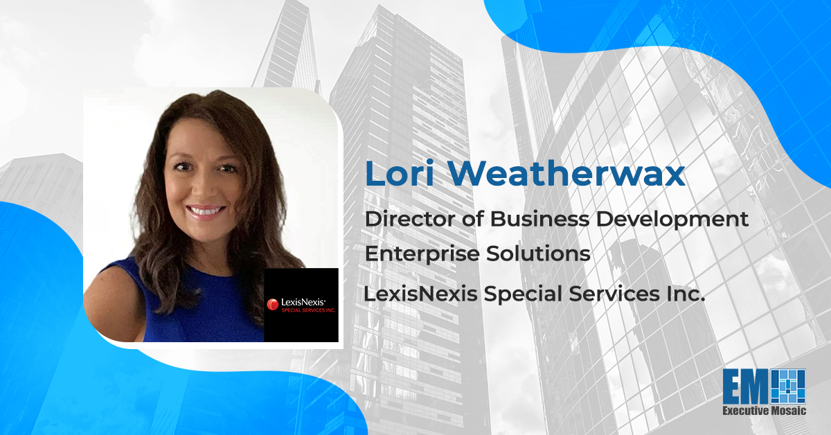 NSA Veteran Lori Weatherwax Joins LexisNexis Special Services; Haywood Talcove Quoted