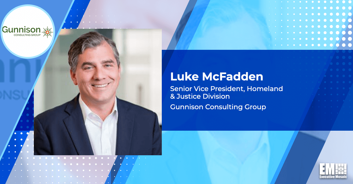 Luke McFadden Named Gunnison SVP of Homeland, Justice Division; Gil Dussek Quoted