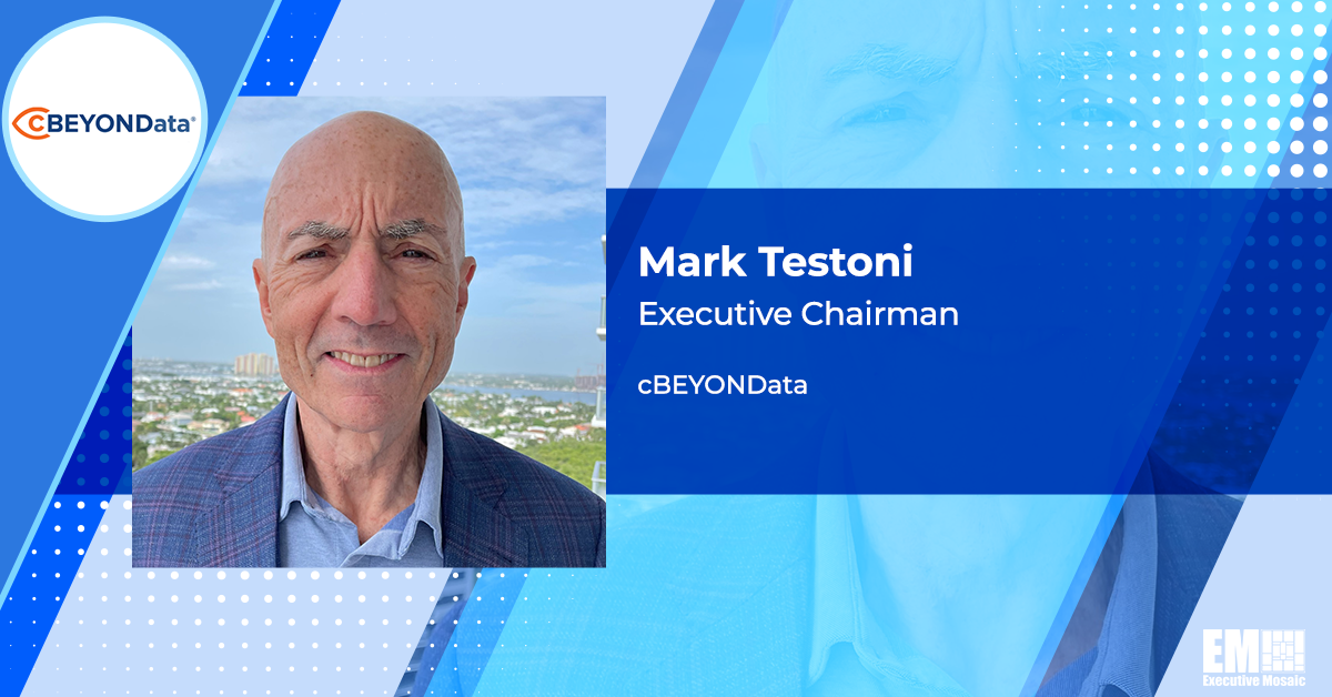 Former SAP NS2 CEO Mark Testoni Joins cBEYONData as Executive Chairman