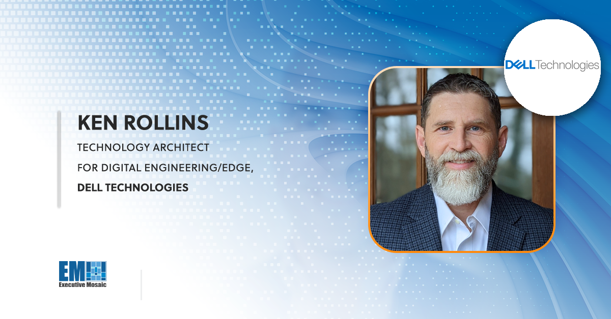 Dell Technologies’ Ken Rollins: Digital Twins Could Help Accelerate Government Tech Modernization