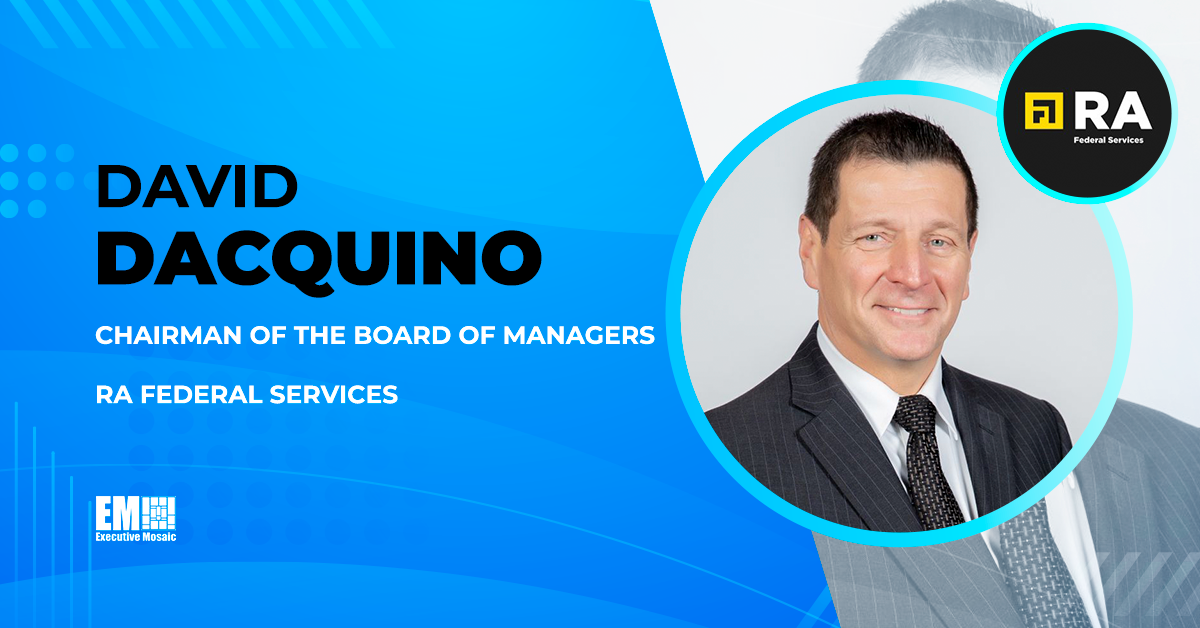 David Dacquino Appointed Chairman of RA Federal Services’ Board of Managers