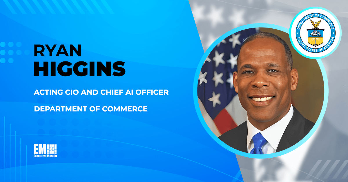 Ryan Higgins Named Department of Commerce Acting CIO, Chief AI Officer